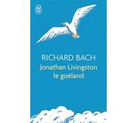 Jonathan Livingston le goéland Richard Bach (Auteur), Pierre Clostermann (Traduction)