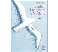 Jonathan Livingston le Goéland Richard Bach (Auteur), Pierre Clostermann (Traduction), Gérard Franquin (Illustration)