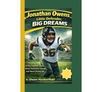 Jonathan Owens: Little Defender, Big Dreams: A Fun Football Story About Teamwork, Courage, and Never Giving Up