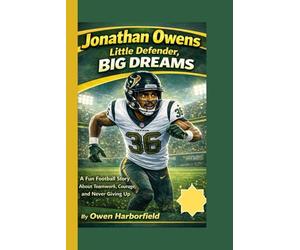 Jonathan Owens: Little Defender, Big Dreams: A Fun Football Story About Teamwork, Courage, and Never Giving Up