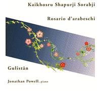Jonathan Powell - Sorabji: Rosario D'arabeschi, Gulistan