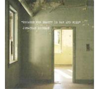 Jonathan Richman Because Her Beauty Is Raw and Wild (CD) Album
