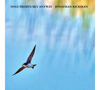 Jonathan Richman Only Frozen Sky Anyway (CD) Album