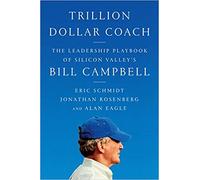 Jonathan Rosenberg - Trillion Dollar Coach : The Leadership Playbook of Silicon Valley's Bill Campbell (couverture rigide) HarperBusiness (avril 16, 2019) - [Bargain Books]