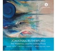 Jonathan Rutherford & London Voices – Wilderness and The Solitary Place – CD – Orchid