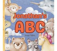 Jonathan’s ABC: Personalized Animal Alphabet With Positive Traits & Your Child’s Name on Every Page: A keepsake alphabet adventure for toddlers & preschoolers (to age 6)