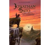 Jonathan Sato et les secrets des alchimistes - Jean-François Morin - Le Lac Aux Fees - broché - Roman adolescent