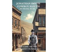 Jonathan Smyth Cowboy Sleuth: The Case of the Prescott Tunnels: 4