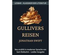 Jonathan Swift - Gullivers Reisen: LesBar - weil Klassiker nicht kompliziert sein müssen