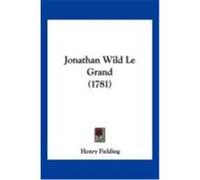 Jonathan Wild Le Grand (1781) Fielding, Henry (Auteur)