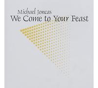 Joncas, Michael - We Come To Your Feast