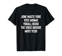 Jone Waste Yore Toy Monme Yorall Rediii The Voice Inside T-Shirt