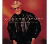 Jones, George - It Don't Get Any Better Than This