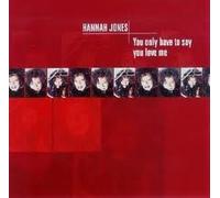 Jones, Hannah - Only Have Time to Say You Love Me