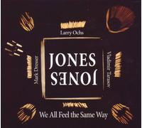Jones Jones - We All Feel The Same Way