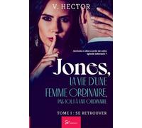 Jones, la vie d'une femme ordinaire, pas tout à fait ordinaire - Tome 1: Se retrouver