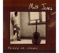 Jones, Matt - Friend Or Shadow