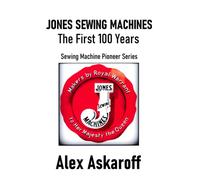 Jones Sewing Machines, The First 100 Years