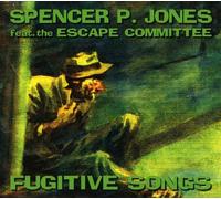Jones,Spencer P. Feat The Escape Committee - Fugitive Songs [Import]