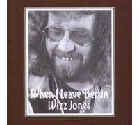 Jones, Wizz - When I Leave Berlin [Import]
