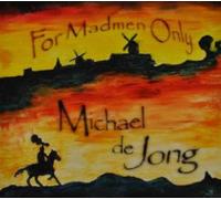 Jong, Michael De - for Madmen Only [Import]