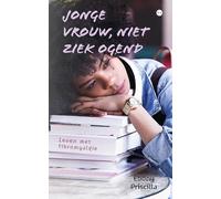 Jonge vrouw, niet ziek ogend: Leven met fibromyalgie