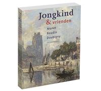 Jongkind & vrienden: Monet, Boudin, Daubigny en anderen