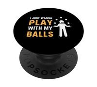 Jonglerie I Just Wanna Play with My Balls Jongleur PopSockets PopGrip Adhésif