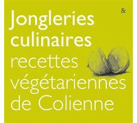 Jongleries culinaires Recettes végétariennes de Colienne - Colienne Vancraen - Esperluète Eds - relié - Guide