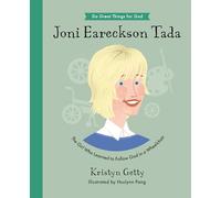 Joni Eareckson Tada: The Girl Who Learned to Follow God in a Wheelchair