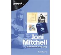 Joni Mitchell: Every Album, Every Song