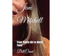Joni Mitchell: From Prairie Girl to World Fame