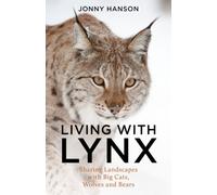 Jonny Hanson - Living with Lynx Sharing Landscapes with Big Cats Wo - G245z