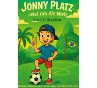 Jonny Platz reist um die Welt: Band 1 Brasilien
