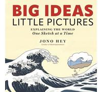 Jono Hey - Big Ideas Little Pictures Explaining the world one sketc - E245z