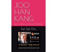JOO-HAN KANG: A MAN of FAITH and HIS WRITINGS