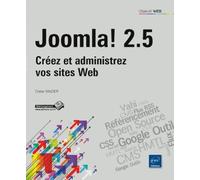 Joomla ! 2.5 - Créez Et Administrez Vos Sites Web