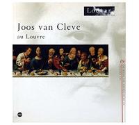 Joos van Cleve au Louvre: [exposition, Paris, Musée du Louvre, Pavillon de Flore, 14 février-27 mai 1991