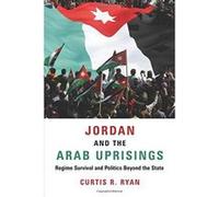 Jordan and the Arab Uprisings: Regime Survival and Politics Beyond the State (Columbia Studies in Middle East Politics) - [Version Originale] Inconnu (Auteur)