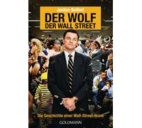 Jordan Belfort Egbe Der Wolf der Wall Street. Die Geschichte einer Wall- (Poche)