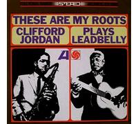 Clifford Jordan - These are My Roots: Clifford Jordan Plays Leadbelly