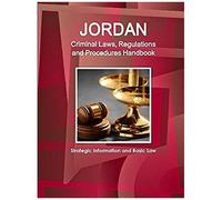 Jordan Criminal Laws, Regulations And Procedures Handbook - Strategic Information And Basic Law