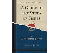 Jordan, D: Guide To The Study Of Fishes, Vol. 1 Of 2 (Classi