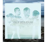 JORDAN HOWERTON BAND-YOUR LOVE IS LIKE