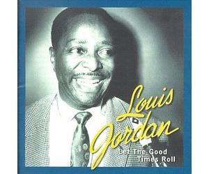 Jordan, Louis - Let The Good Times Roll-Anthol