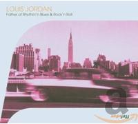 Jordan, Louis - The Father Of Rhythm And Blues & Rock And Roll