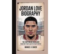 JORDAN LOVE BIOGRAPHY: The Chip on His Shoulder - From First-Year Flash to Steady Starter