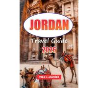 Jordan Travel Guide 2026: Explore the Wonders of Petra, Wadi Rum, and the Dead Sea, Historical Sites in the Heart of the Middle East
