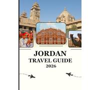 Jordan Travel Guide 2026: From Desert Stars to Ancient Stories-The Magic You Bring Back