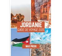 Jordanie Guide de voyage 2025: Période de visite, lieux incontournables, meilleurs hébergements, règles et réglementations à respecter, et meilleurs restaurants du pays
